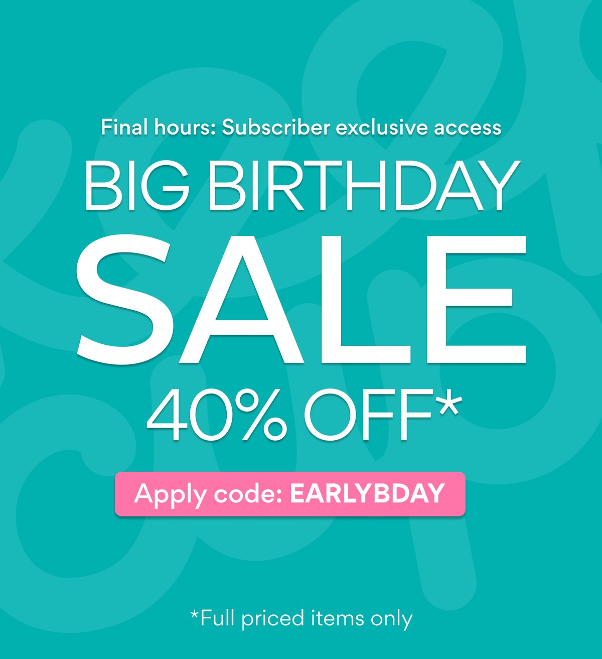 Final hours: 40% Birthday Sale